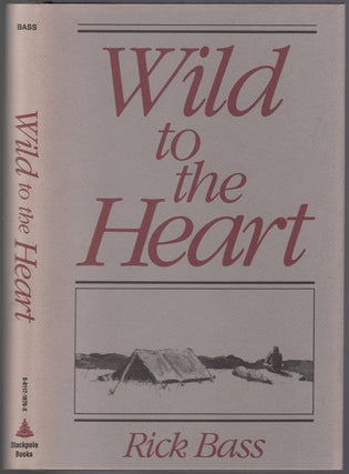 Item #430224 Wild to the Heart. Rick BASS