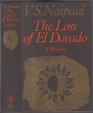 Item #430326 The Loss of El Dorado. V. S. NAIPAUL