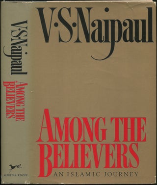 Item #430430 Among the Believers: An Islamic Journey. V. S. NAIPAUL