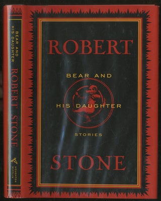 Item #430694 Bear and His Daughter: Stories. Robert STONE