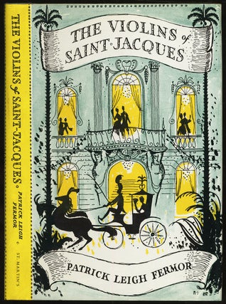 Item #430773 The Violins of Saint-Jacques. A Tale of The Antilles. Patrick Leigh FERMOR