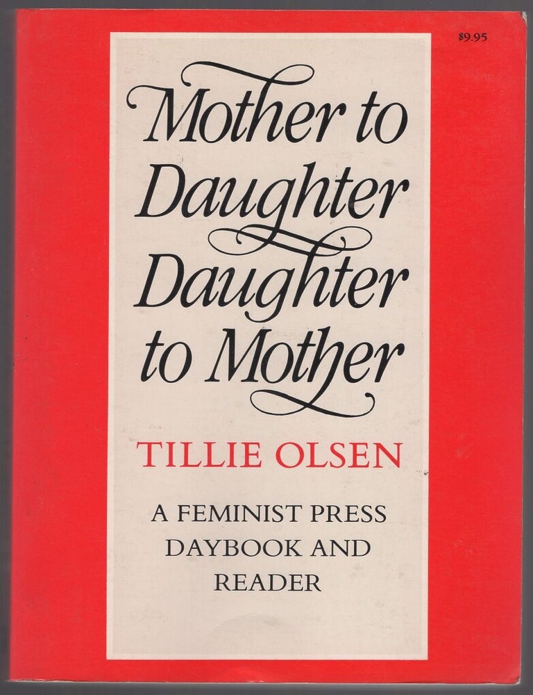Item #430824 Mother to Daughter Daughter to Mother Mothers on Mothering. A Daybook and Reader. Tillie OLSEN.