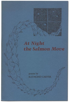 Item #430825 At Night the Salmon Move. Raymond CARVER