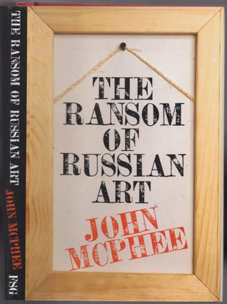 Item #430989 The Ransom of Russian Art. John McPHEE