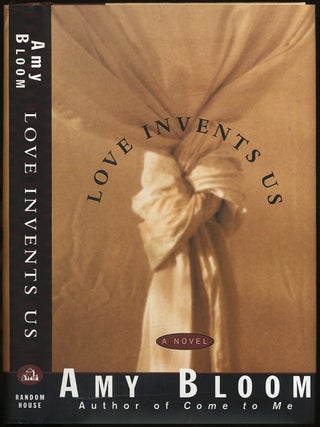 Love Invents Us. Amy BLOOM.