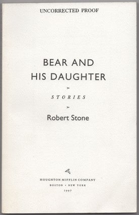 Item #431417 Bear and His Daughter: Stories. Robert STONE