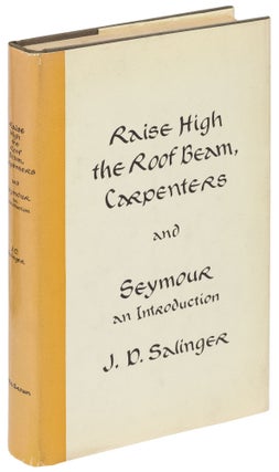 Item #431585 Raise High the Roof Beam, Carpenters and Seymour an Introduction. J. D. SALINGER
