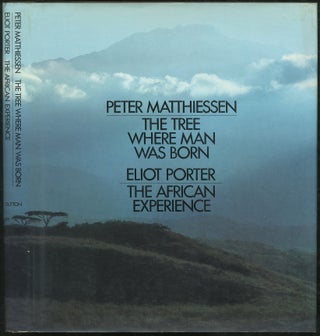 Item #431607 The Tree Where MAN WAS BORN: THE AFRICAN EXPERIENCE. Peter Matthiessen, Eliot Porter