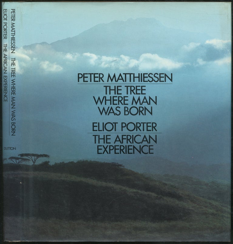 Item #431607 The Tree Where MAN WAS BORN: THE AFRICAN EXPERIENCE. Peter Matthiessen, Eliot Porter.
