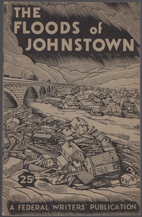 Item #431744 The Floods of Johnstown. Compiled and, Work Projects Administration Commonwealth of...