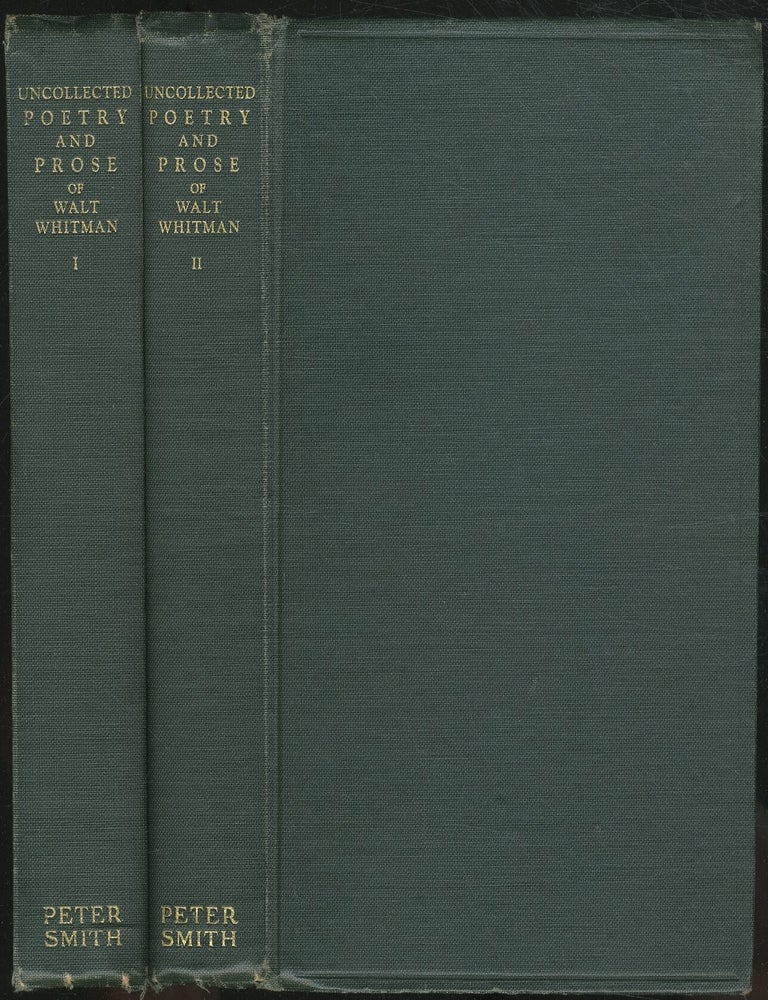 The Uncollected Poetry and Prose of Walt Whitman Much of Which Has Been But Recently Discovered. Walt WHITMAN.