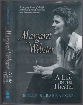 Item #431894 Margaret Webster: A Life in the Theater. Milly S. BARRANGER