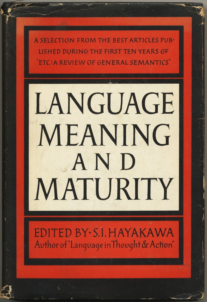 Item #431923 Language, Meaning and Maturity: Seelections from 'Etc: A Review of General Semantics 1943-1953'. S. I. HAYAKAWA.