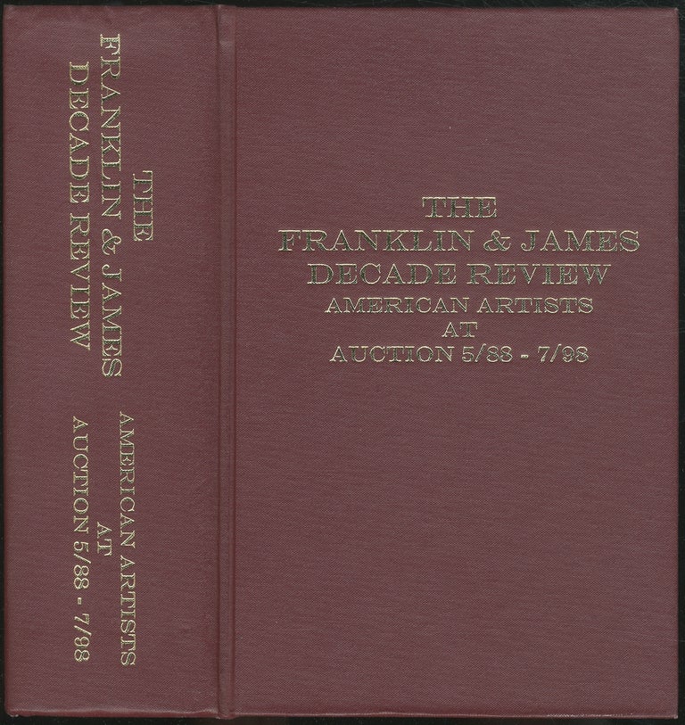 Item #432099 The Franklin & James Decade Review: American Artists at Auction 5/88 - 7/98.