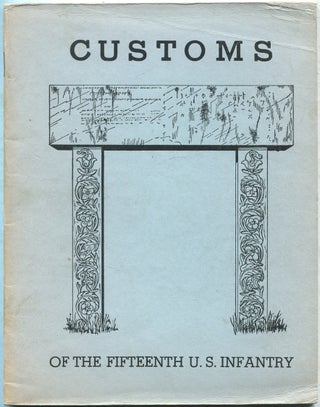 Item #432113 Customs of the Fifteenth U.S. Infantry: A Facsimile Reproduction with an Historical...