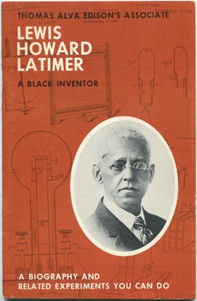 Item #432224 Thomas Alva Edison's Associate Lewis Howard Latimer. A Black Inventor. A Biography...