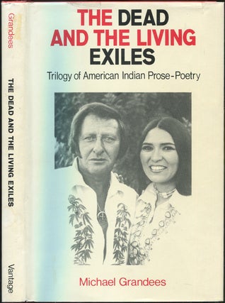 The Dead and the Living Exiles: Trilogy of American Indian Prose-Poetry. Michael GRANDEES.
