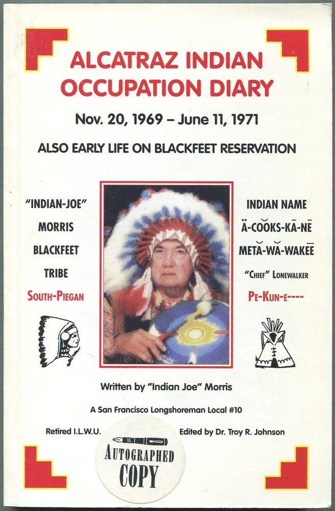 Item #432340 The Life of Meta-wa-wakee, Lonewalker [cover title]: Alcatraz Indian Occupation Diary, Nov. 20, 1969-June 11, 1971, Also Early Life on Blackfeet Reservation. "Indian Joe" MORRIS.