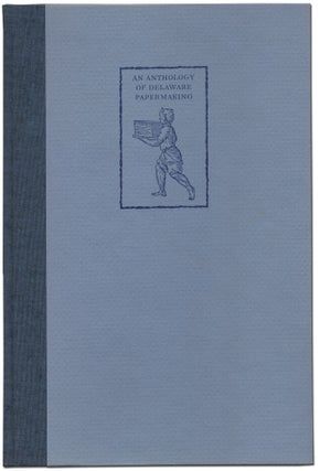 Item #432562 An Anthology of Delaware Papermaking. Gordon PFEIFFER