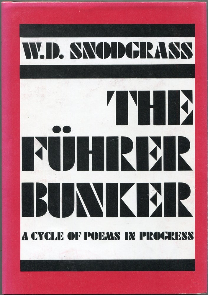 Item #432726 The Fuhrer Bunker: A Cycle of Poems in Progress. W. D. SNODGRASS.