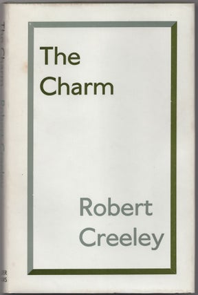 The Charm: Early and Uncollected Poems. Robert CREELEY.