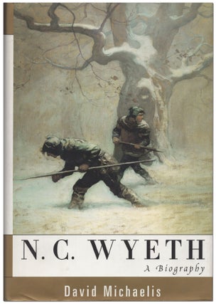 Item #432783 N.C. Wyeth: A Biography. N. C. WYETH, David MICHAELIS