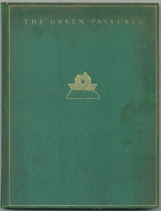 Item #432808 The Green Pastures: A Fable Suggested by Roark Bradford's Southern Sketches, "Ol'...