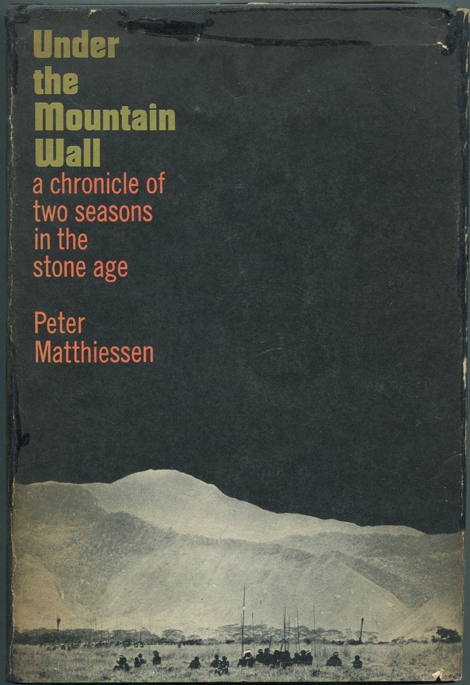 Item #432834 Under the Mountain Wall: A Chronicle of Two Seasons in the Stone Age. Peter MATTHIESSEN.