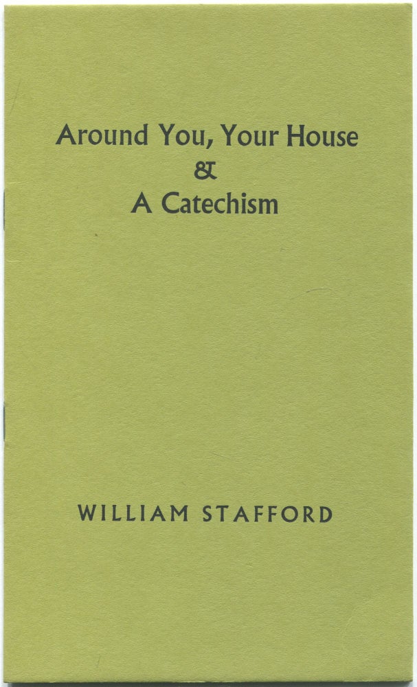Around You, Your House & A Catechism. William STAFFORD.