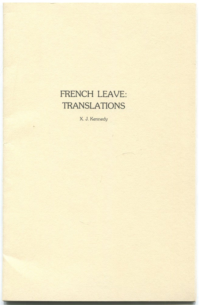 Item #432919 French Leave: Translations. X. J. KENNEDY.