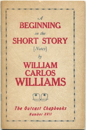 Item #432963 A Beginning on the Short Story [Notes]. William Carlos WILLIAMS