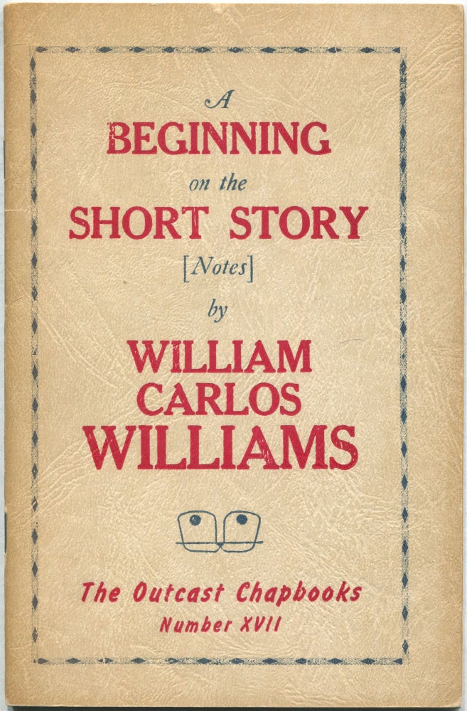 Item #432963 A Beginning on the Short Story [Notes]. William Carlos WILLIAMS.