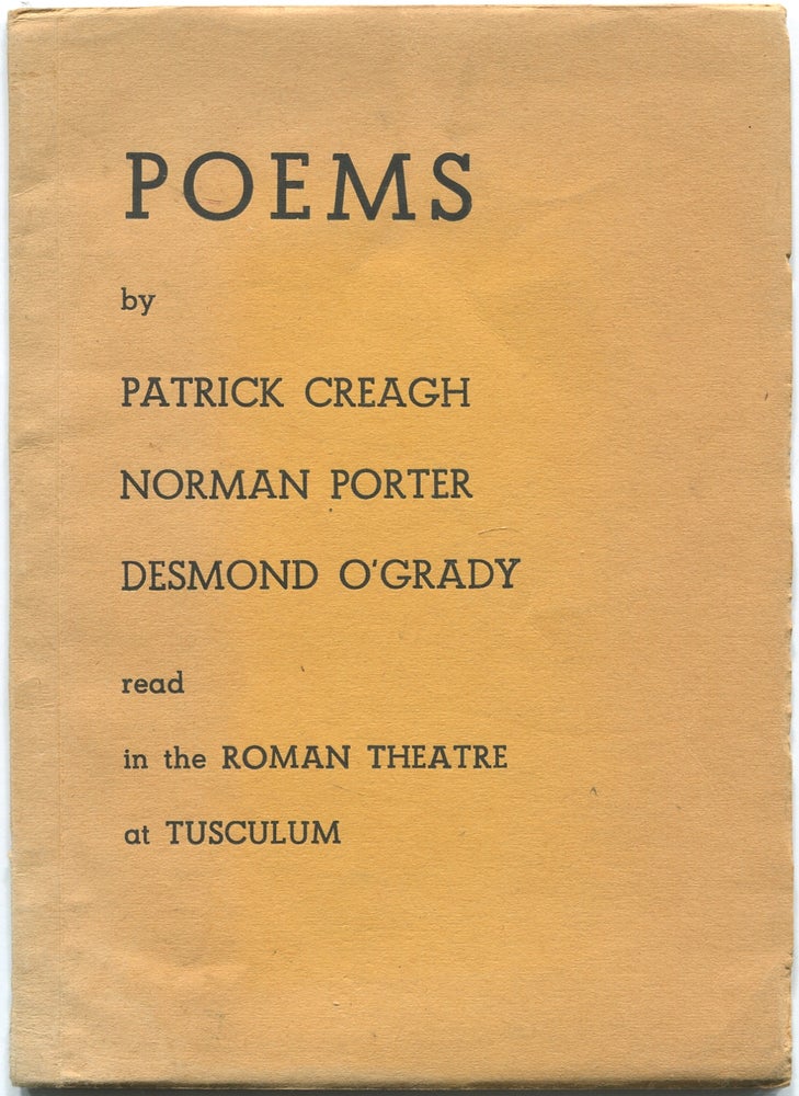 Item #433024 Poems by Patrick Creagh, Norman Porter, Desmond O'Grady Read in the Roman Theatre at Tusculum. Patrick CREAGH, Desmond O'Grady, Norman Porter.