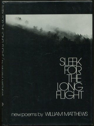 Sleek for the Long Flight. William MATTHEWS.