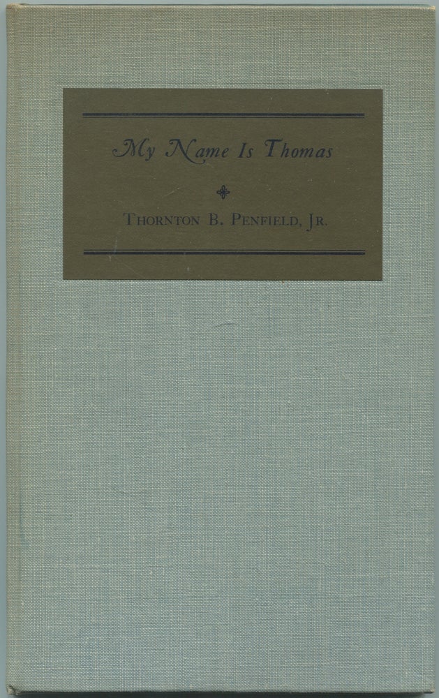 Item #433605 My Name Is Thomas: The Poetic Interpretation of a Disciple. Thornton B. PENFIELD, Jr.