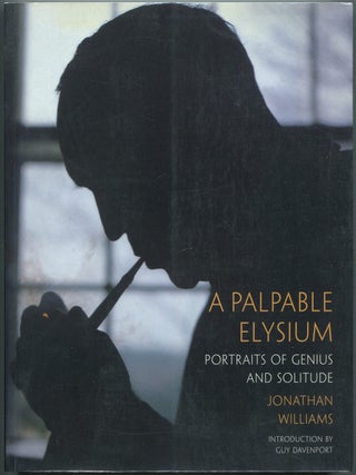 A Palpable Elysium: Portraits of Genius in Solitude. Jonathan WILLIAMS.