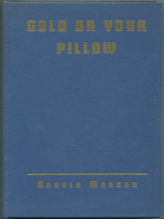 Gold On Your Pillow. Angela MORGAN.