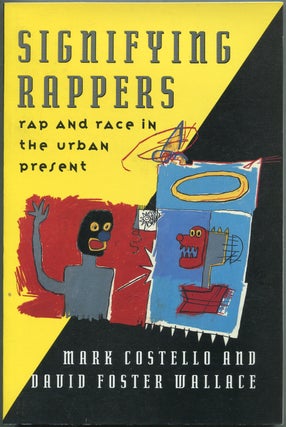 Item #433623 Signifying Rappers. Mark COSTELLO, David Foster Wallace