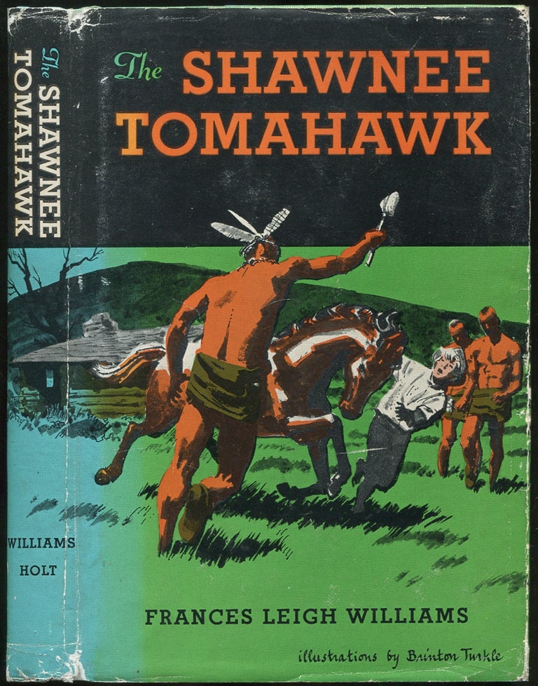 Item #433754 The Shawnee Tomahawk: A True Story of an American Frontier Boy 1784-1797. Frances Leigh WILLIAMS.