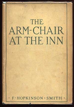 Item #43378 The Arm-Chair at the Inn. F. Hopkinson SMITH