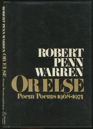 Item #433820 Or Else: Poem/Poems 1968-1974. Robert Penn WARREN