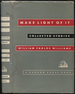 Item #434464 Make Light of It: Collected Stories. William Carlos WILLIAMS