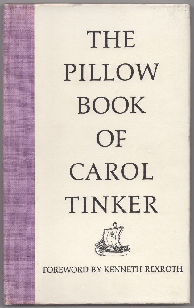 Item #434551 The Pillow Book of Carol Tinker. Carol TINKER, Kenneth Rexroth.
