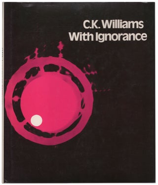 Item #434673 With Ignorance. C. K. WILLIAMS