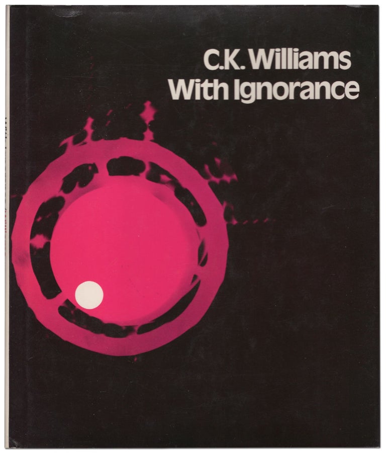 Item #434673 With Ignorance. C. K. WILLIAMS.