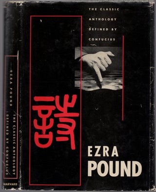 Item #434940 The Classic Anthology Defined by Confucius. Ezra POUND
