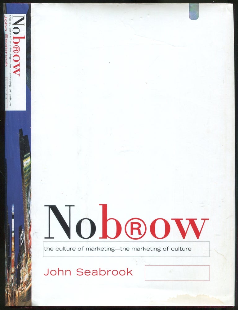 Item #435092 Nobrow: The Culture of Marketing, The Marketing of Culture. John SEABROOK.