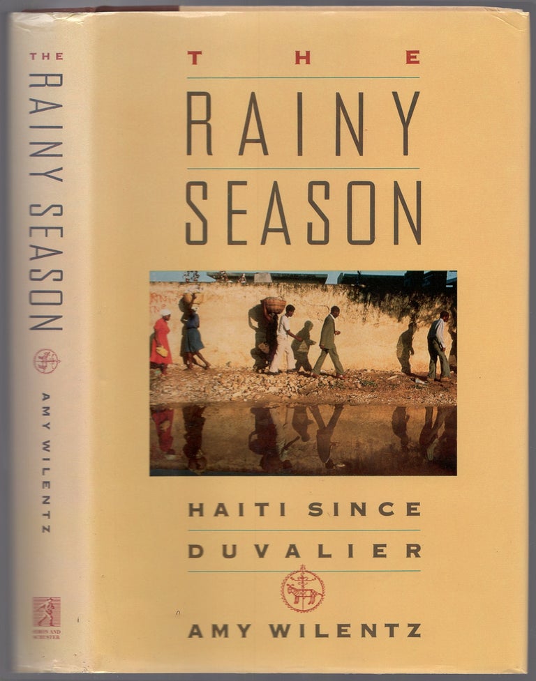 Item #435185 The Rainy Season: Haiti Since Duvalier. Amy WILENTZ.