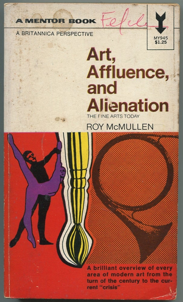 Item #435506 Art, Affluence, and Alienation: The Fine Arts Today. Roy McMULLEN.