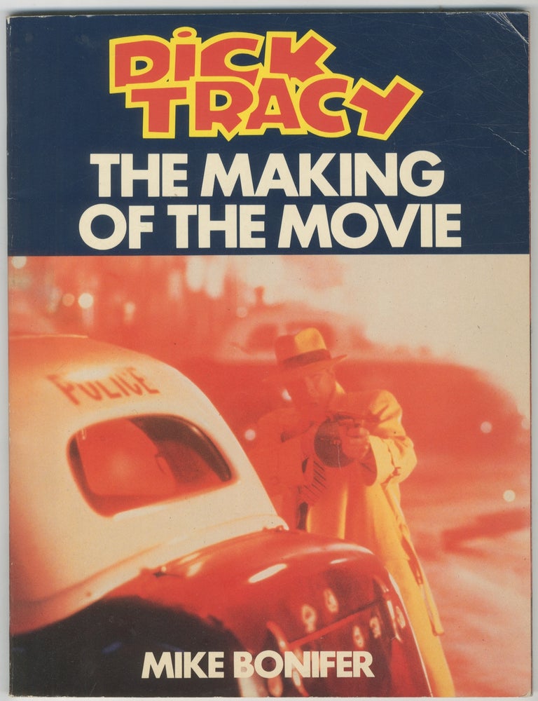Item #435874 Dick Tracy: The Making of the Movie. Mike BONIFER.